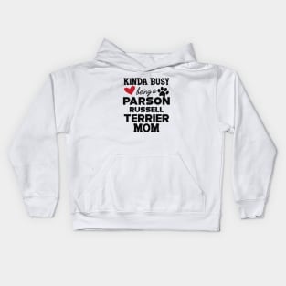 Parson Russell Terrier - Kinda busy being a parson russell terrier mom Kids Hoodie